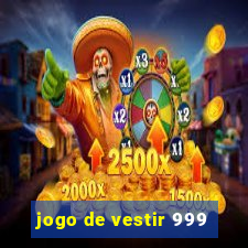 jogo de vestir 999